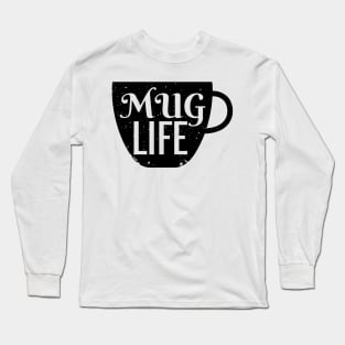 Mug Life Long Sleeve T-Shirt